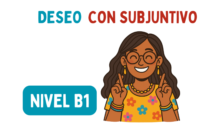 Expresar deseo con subjuntivo