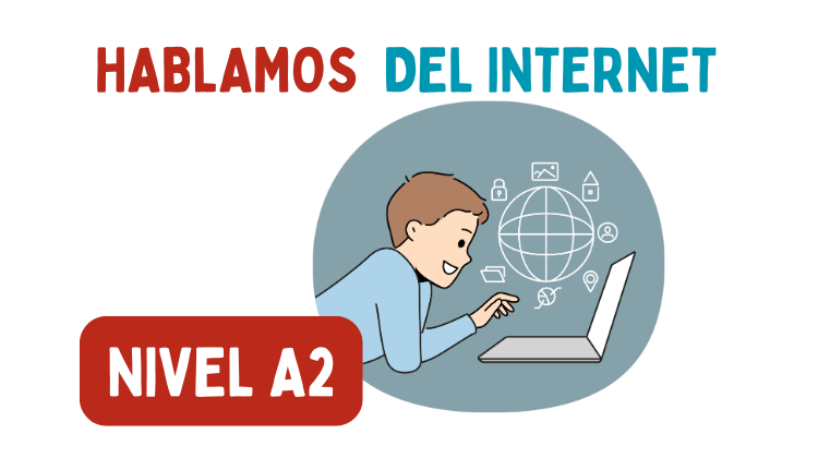 Hablemos sobre el Internet (A2)