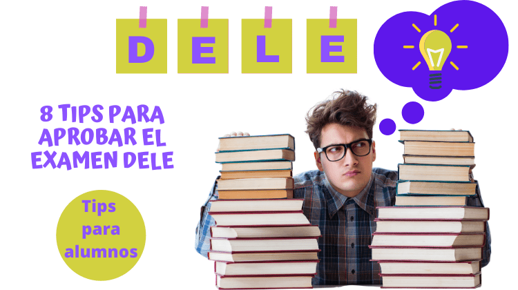 8 Tips para aprobar el examen DELE