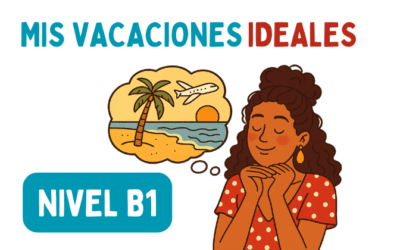 Mis vacaciones ideales (B1)