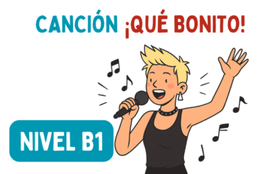 Canción: ¡Qué bonito! (A2-B1)