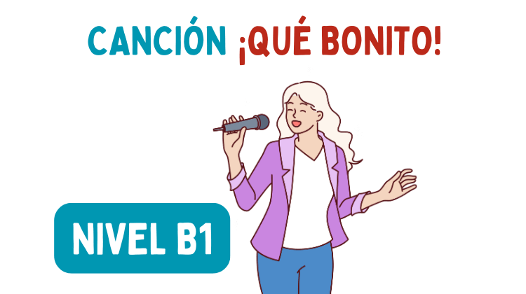 Canción: ¡Qué bonito! (A2-B1)