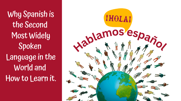 Why Spanish is the Second Most Widely Spoken Language in the World 🌎💬
