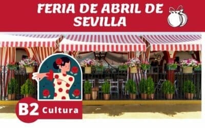 La Feria de Abril, Sevilla (B2)
