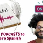 Best podcast to improve your Spanish listening skills âœŒðŸ�½ðŸ˜®ðŸŽ§ðŸ‘‚ðŸ�½