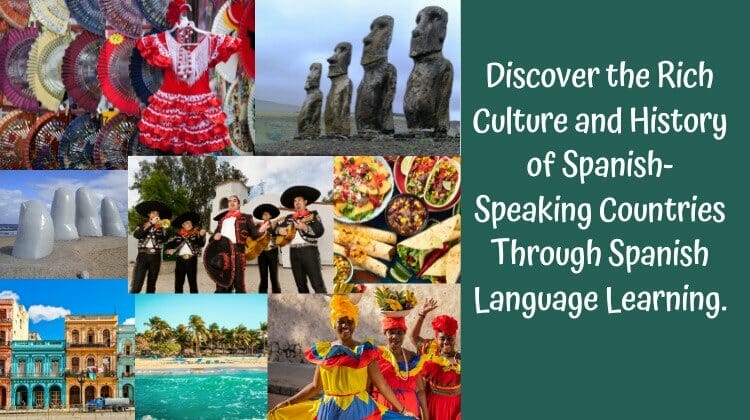 Discover the Rich Culture and History of Spanish-Speaking Countries